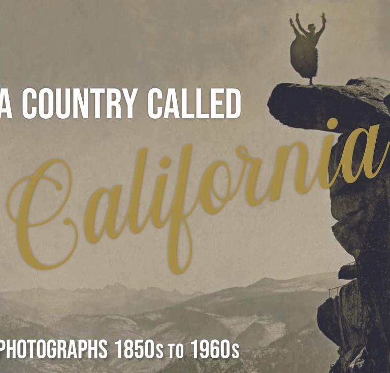 A Country Called California: Photographs 1850s to 1960s