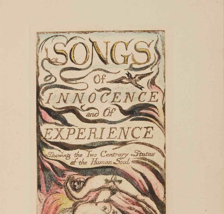 William Blake’s Songs of Innocence and of Experience Shewing the Two Contrary States of the Human Soul
